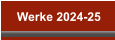 Werke 2024-25